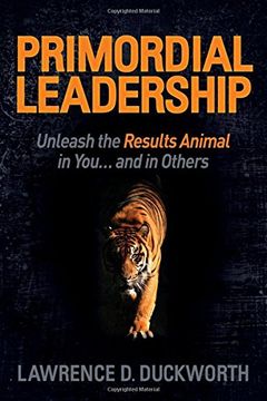portada Primordial Leadership: Unleash the Results Animal in You. And in Others (in English)