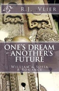 portada One's Dream - Another's Future: William & Sofia A Romance (en Inglés)