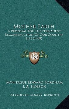 portada mother earth: a proposal for the permanent reconstruction of our country life (1908) (en Inglés)