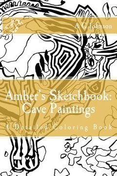 portada Amber's Sketchbook: Cave Paintings: A Detailed Coloring Book (in English)