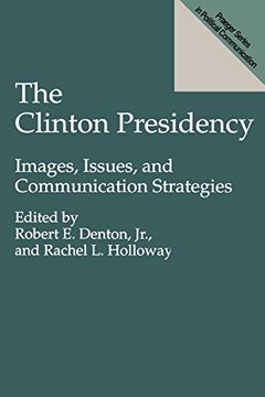 portada The Clinton Presidency: Images, Issues, and Communication Strategies (en Inglés)