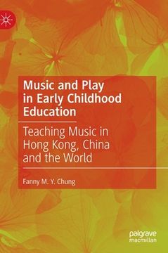 portada Music and Play in Early Childhood Education: Teaching Music in Hong Kong, China and the World (in English)