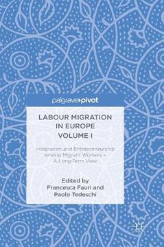 portada Labour Migration in Europe Volume I: Integration and Entrepreneurship Among Migrant Workers - A Long-Term View (in English)