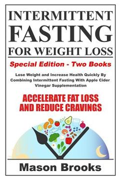 portada Intermittent Fasting For Weight Loss: Special Edition - Lose Weight and Increase Health Quickly By Combining Intermittent Fasting With Apple Cider Vin (en Inglés)