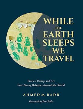 portada While the Earth Sleeps we Travel: Stories, Poetry, and art From Young Refugees Around the World (in English)