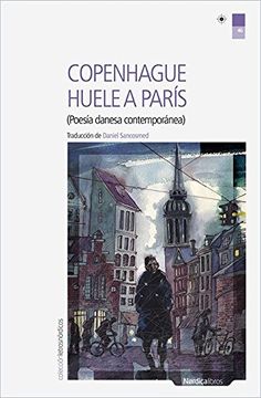 portada Copenhague huele a París: antología de poesía danesa contemporánea