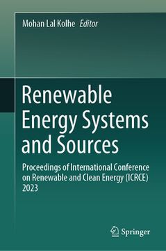 portada Renewable Energy Systems and Sources: Proceedings of International Conference on Renewable and Clean Energy (Icrce) 2023 (en Inglés)