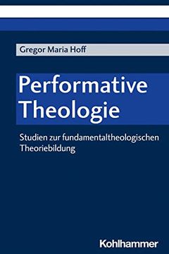 portada Performative Theologie: Studien Zur Fundamentaltheologischen Theoriebildung (en Alemán)
