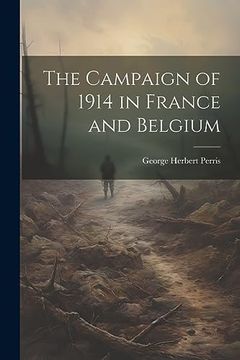 portada The Campaign of 1914 in France and Belgium (en Inglés)