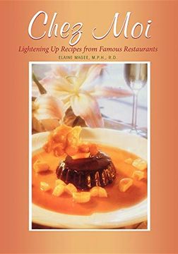 portada Chez Moi: Lightening up Recipes From Famous Restaurants (en Inglés)