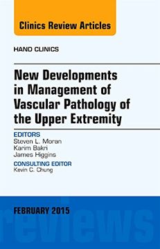 portada New Developments in Management of Vascular Pathology of the Upper Extremity, an Issue of Hand Clinics de Steven l. Moran(Elsevier Health (Textbook)) (en Inglés)