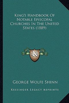 portada king's handbook of notable episcopal churches in the united king's handbook of notable episcopal churches in the united states (1889) states (1889) (in English)