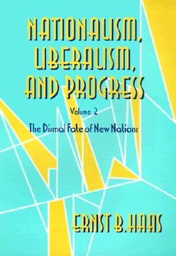 portada nationalism, liberalism, and progress: the dismal fate of new nations (en Inglés)