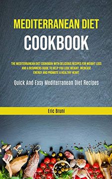 portada Mediterranean Diet Cookbook: The Mediterranean Diet Cookbook With Delicious Recipes for Weight Loss and a Beginners Guide to Help you Lose Weight,. (Quick and Easy Mediterranean Diet Recipes) (in English)