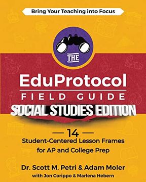 portada The Eduprotocol Field Guide Social Studies Edition: 14 Student-Centered Lesson Frames for ap and College Prep (en Inglés)