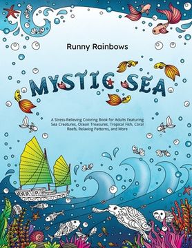 portada Mystic Sea: A Stress-Relieving Coloring Book for Adults Featuring Sea Creatures, Ocean Treasures, Tropical Fish, Coral Reefs, Rela (en Inglés)