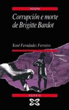 portada Corrupción e Morte de Brigitte Bardot (in Galician)