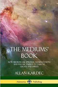 portada The Mediums' Book: How Mediums use Spiritual Manifestations and Psychic Energy to Talk to Ghosts and Spirits (en Inglés)