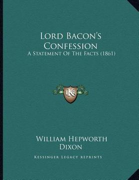 portada lord bacon's confession: a statement of the facts (1861) (en Inglés)