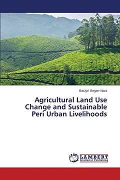 portada Agricultural Land Use Change and Sustainable Peri Urban Livelihoods