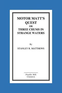 portada Motor Matt's Quest Or Three Chums In Strange Waters (in English)