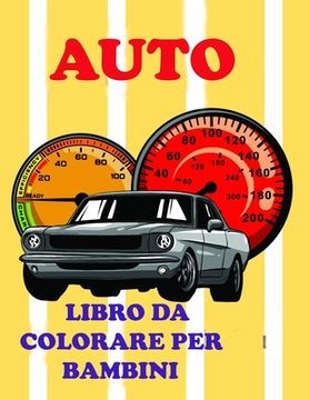 portada Auto Libro da colorare per bambini: Stupendo Automobili Libro da colorare e attività per bambini (in Italian)