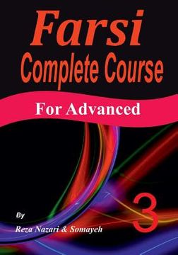 portada Farsi Complete Course: A Step-by-Step Guide and a New Easy-to-Learn Format (Advanced) (in English)