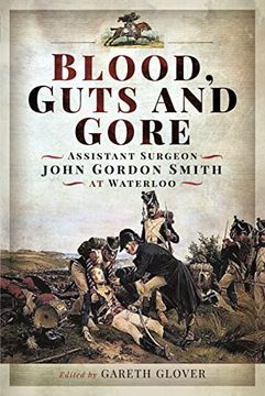portada Blood, Guts and Gore: Assistant Surgeon John Gordon Smith at Waterloo (in English)