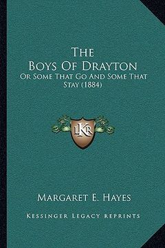 portada the boys of drayton: or some that go and some that stay (1884) (en Inglés)