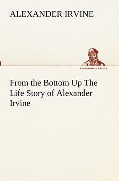 portada from the bottom up the life story of alexander irvine