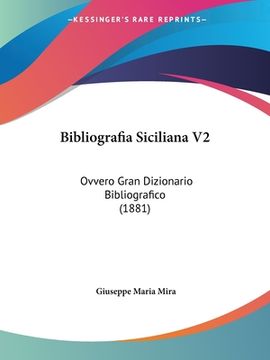 portada Bibliografia Siciliana V2: Ovvero Gran Dizionario Bibliografico (1881) (in Italian)