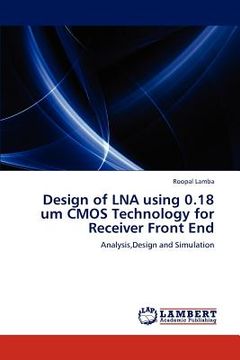 portada design of lna using 0.18 um cmos technology for receiver front end (en Inglés)
