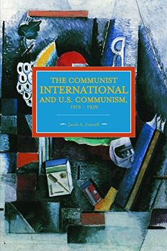portada The Communist International and U.S. Communism, 1919 - 1929 (Historical Materialism)