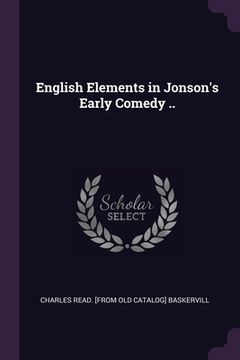 portada English Elements in Jonson's Early Comedy .. (en Inglés)