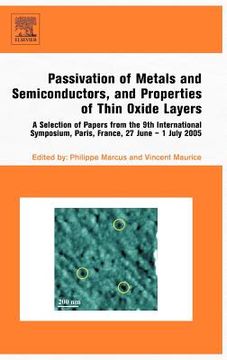 portada passivation of metals and semiconductors, and properties of thin oxide layers: a selection of papers from the 9th international symposium, paris, fran (en Inglés)