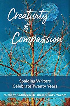 portada Creativity & Compassion: Spalding Writers Celebrate 20 Years (en Inglés)