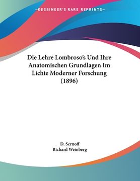 portada Die Lehre Lombroso's Und Ihre Anatomischen Grundlagen Im Lichte Moderner Forschung (1896) (en Alemán)