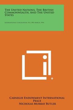 portada The United Nations, the British Commonwealth, and the United States: International Conciliation, No. 398, March, 1944 (en Inglés)