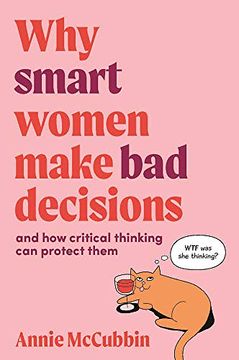 portada Why Smart Women Make bad Decisions: And how Critical Thinking can Protect Them (en Inglés)