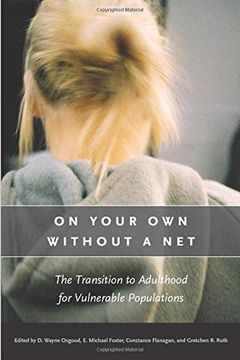 portada On Your own Without a Net: The Transition to Adulthood for Vulnerable Populations (The John d. And Catherine t. Macarthur Foundation Series on Mental Health and Development) (in English)