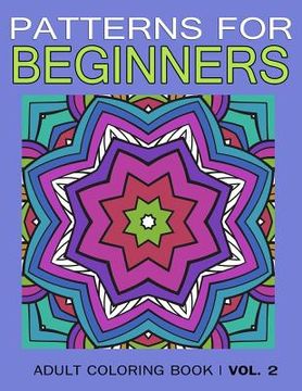 portada Pattern for Beginners: Adult Coloring Book Vol. 2 (en Inglés)
