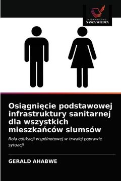 portada Osiągnięcie podstawowej infrastruktury sanitarnej dla wszystkich mieszkańców slumsów (en Polaco)