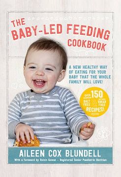 portada The Baby-Led Feeding Cookbook: A new healthy way of eating for your baby that the whole family will love!