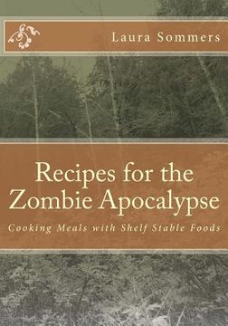 portada Recipes for the Zombie Apocalypse: Cooking Meals with Shelf Stable Foods