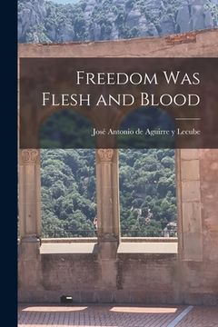 portada Freedom Was Flesh and Blood (in English)