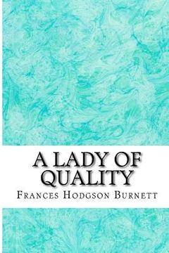 portada A Lady of Quality: (Frances Hodgson Burnett Classics Collection) (en Inglés)