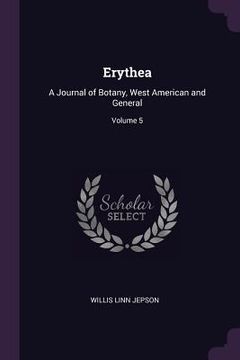 portada Erythea: A Journal of Botany, West American and General; Volume 5 (in English)