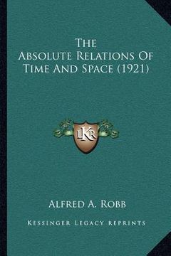 portada the absolute relations of time and space (1921) (en Inglés)