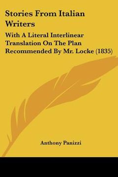 portada stories from italian writers: with a literal interlinear translation on the plan recommended by mr. locke (1835) (en Inglés)