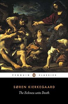 portada The Sickness Unto Death: A Christian Psychological Exposition of Edification & Awakening by Anti-Climacus (Penguin Classics) (in English)